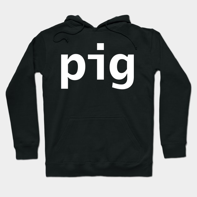 Pig Minimal Typography White Text Hoodie by ellenhenryart